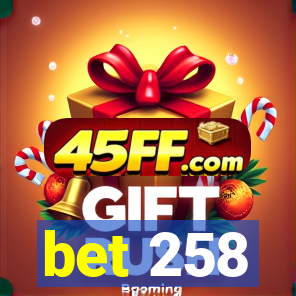 bet 258